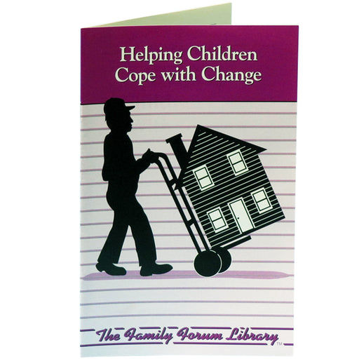 Family Forum Booklet: (25 pack) Helping Children Cope with Change