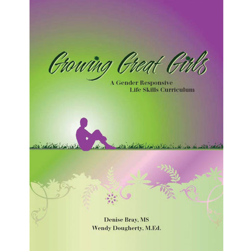 Growing Great Girls: A Gender Responsive, Life Skills Curriculum